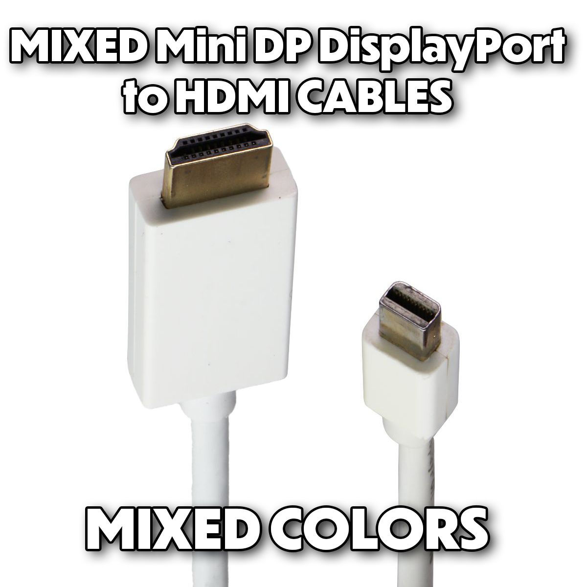 Mixed & Generic Mini DP DisplayPort to HDMI Cables - Mixed Colors (3-Ft and Up) TV, Video & Audio Accessories - Video Cables & Interconnects Unbranded - Simple Cell Bulk Wholesale Pricing - USA Seller